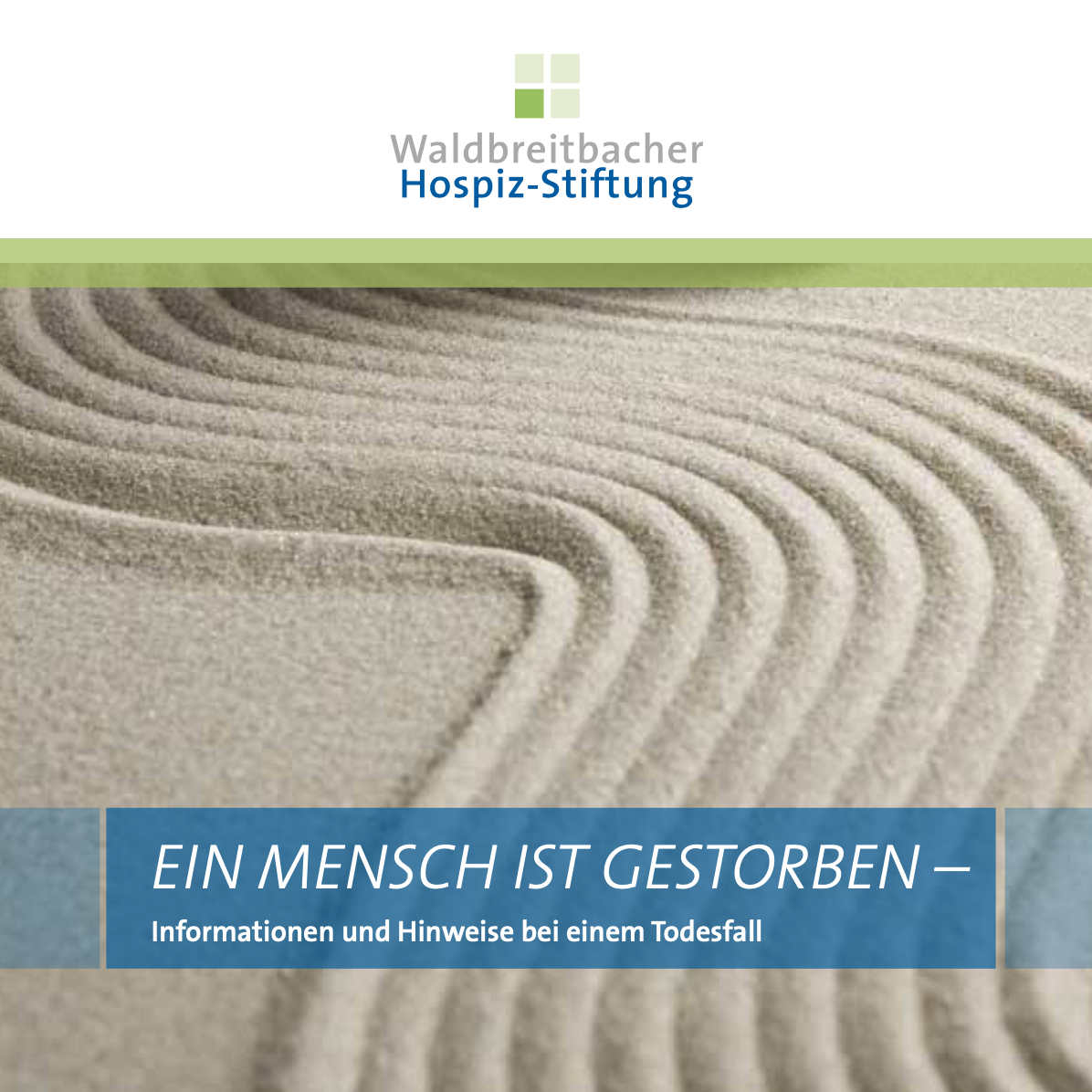 Logo der Waldbreitbacher Hospiz-Stiftung über einem Bild von Sand mit geformten Linien und dem Text 'Ein Mensch ist gestorben – Informationen und Hinweise bei einem Todesfall'